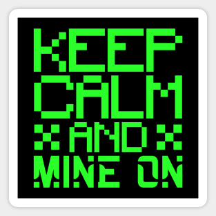 Keep calm and mine on Magnet